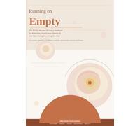 Running on Empty: The 90-Day Burnout Recovery Workbook for Rebuilding Your Energy, Identity, and Life After Giving Everything You Had