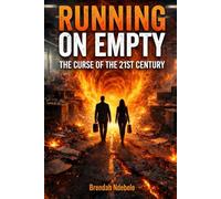 RUNNING ON EMPTY: THE CURSE OF THE 21st CENTURY