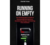 Running on Empty: The Working Man's Guide to Recovering from Burnout, Reclaiming Energy, and Getting Your Life Back