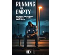 Running on Empty: Why Millions of American Workers Can't Get Ahead - No Matter How Hard They Try