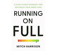 Running on Full: A Plan to Beat Burnout and Replenish Your Inner Tank
