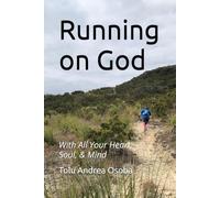 Running on God: With All Your Heart, Soul, & Mind
