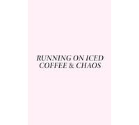 Running on Iced Coffee and Chaos Notebook: Funny Coffee Lover Journal - Cute Writing Notebook, Gift Idea for Women, Moms, and Students