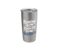 Running Slow Is Not A Character Flaw Quitting Is - Bicchiere termico in acciaio inox doppia parete