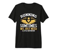 Running Sometimes We Just Need A Little Motivation Runner Maglietta Premium