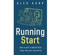 Running Start: How to get a job in tech, keep that job, and thrive