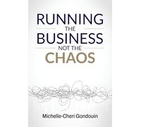 Running the Business Not the Chaos: A practical operating guide for founders and leaders.