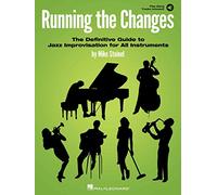 Running the Changes: The Definitive Guide to Jazz Improvisation for All Instruments: Includes Downloadable Audio