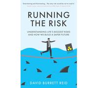 Running the Risk: From Shark Attacks to Nuclear Disaster - understanding life's biggest risks and how we build a safer future