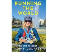 Running the World, A Runner's Odyssey of Struggle and Triumph in the World Marathon Majors