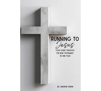 Running to Jesus: Your Guide Through the New Testament in One Year