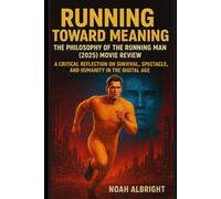 Running Toward Meaning: The Philosophy of The Running Man (2025) Movie review: A Critical Reflection on Survival, Spectacle, and Humanity in the Digital Age