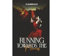 Running TOWARDS The Flames