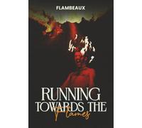 Running TOWARDS The Flames