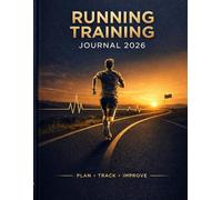 Running Training Journal 2026: A Structured Planner and Logbook for Daily Running, Progress Tracking, Race Preparation, Recovery, and Yearly Reflection