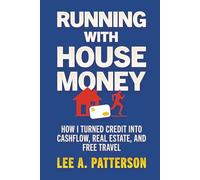 Running with House Money: How I Turned Credit into Cashflow, Real Estate, and Free Travel