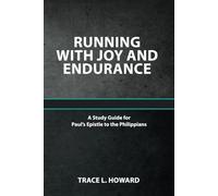 Running with Joy and Endurance. a Study Guide for Paul's Epistle to the Philippians