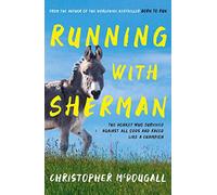 Running with Sherman : The Donkey Who Survived Against All Odds and Raced Like a Champion
