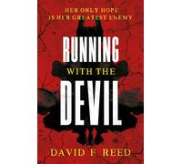 Running with the Devil; A gripping psychological thriller packed with suspense, shocking revelations and heart-stopping choices!