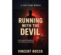 Running with the Devil: A Prison Guard, Dogfighter, Lost in Darkness Saved by Grace