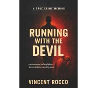 Running with the devil: A Prison Guard, Dogfighter, Lost in Darkness Saved by Grace