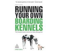 Running Your Own Boarding Kennels: The Complete Guide to Kennel and Cattery Management