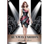 Runway Fashion Coloring Book for Adults: Stylish Models, Catwalk Outfits, Dresses and High Fashion Designs for Stress Relief, Relaxation and Creative Gift Idea