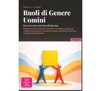 Ruoli di Genere Uomini: Percorsi verso una Mascolinità Sana