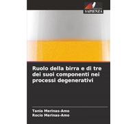 Ruolo della birra e di tre dei suoi componenti nei processi degenerativi