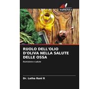 RUOLO DELL'OLIO D'OLIVA NELLA SALUTE DELLE OSSA: Nutrizione e salute
