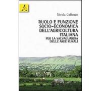 Ruolo e funzione socio-economica dell'agricoltura italiana per la salvaguardia delle aree rurali