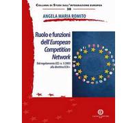 Ruolo e funzioni dell'European Competition Network. Dal regolamento (CE) n. 1/2003 alla direttiva ECN+