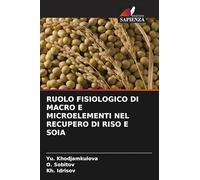 RUOLO FISIOLOGICO DI MACRO E MICROELEMENTI NEL RECUPERO DI RISO E SOIA