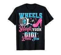 Ruote o Tacchi Il Tuo Gigi Ti AMA Gender Reveal Party Maglietta