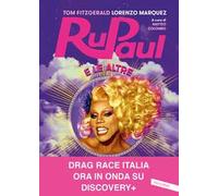 RuPaul e le altre. I primi 10 anni di RuPaul's Drag Race e l'ultimo secolo di vita queer
