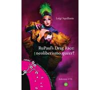 RuPaul’s Drag Race: neoliberismo queer?