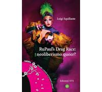 RuPaul’s Drag Race: neoliberismo queer?