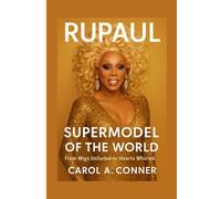 RUPAUL: Supermodel of the World - From Wigs Unfurled to Hearts Whirled