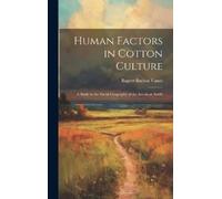 Rupert Bayless Human Factors in Cotton Culture; a Study in t (Copertina rigida)