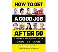 Rupert French How to Get a Good Job After 50 (Tascabile)