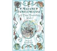 Rupert Kingfisher Madame Pamplemousse and the Time-Travelling Café (Tascabile)