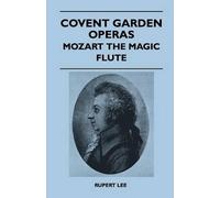 Rupert Lee Covent Garden Operas - Mozart The Magic Flute (Tascabile)