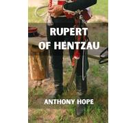 Rupert of Hentzau: From The Memoirs of Fritz Von Tarlenheim - Sequel to The Prisoner of Zenda