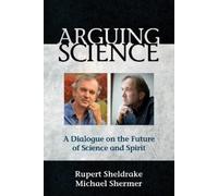 Rupert, Ph.D. Sheldrake Arguing Science (Tascabile)