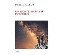 Rupert Sheldrake La Ciencia Y Las Prácticas Espirituales (Tascabile)