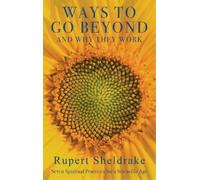 Rupert Sheldrake Ways to Go Beyond and Why They Work (Copertina rigida)