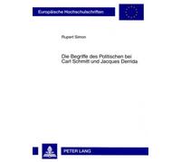 Rupert Simon Die Begriffe Des Politischen Bei Carl Schmitt Und Jacqu (Tascabile)