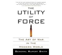 Rupert Smith The Utility of Force (Tascabile)