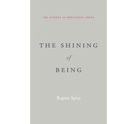 Rupert Spira The Shining of Being (The Essence of Meditation Series) (Tascabile)