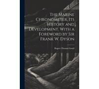 Rupert Thomas G The Marine Chronometer, its History and Development. (Tascabile)